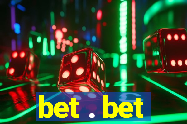 bet . bet